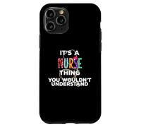 It's a Nurse Thing You Wouldn't Understand Nurses Day, Funny Case for iPhone 11 Pro