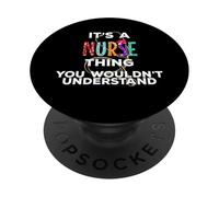 It's a Nurse Thing You Wouldn't Understand Nurses Day, Funny PopSockets Adhesive PopGrip