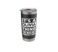 Its a Olivia Thing You Wouldn't Understand Funny Name Quote Stainless Steel Insulated Tumbler