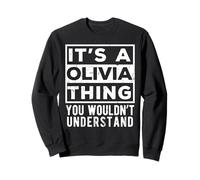 Its a Olivia Thing You Wouldn't Understand Funny Name Quote Sweatshirt