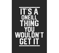 It's a Oneill Thing You Wouldn't Get It: Blank Lined Journal - great for Notes, To Do List, Tracking (6 x 9 120 pages)