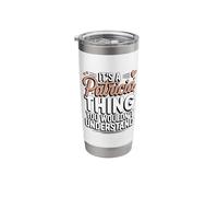 It's a Patricia Thing You Wouldn't Understand Stainless Steel Insulated Tumbler