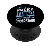 It's A Patrick Thing You Wouldn't Understand Name PopSockets Adhesive PopGrip