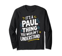 It's A Paul Thing, You Wouldn't Understand! Long Sleeve T-Shirt