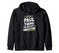It's A PAUL Thing, You Wouldn't Understand! Zip Hoodie
