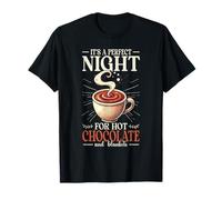 It's A Perfect Night for Hot Chocolate and Blankets T-Shirt