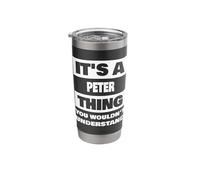 It's A Peter Thing Funny Peter Name Saying Stainless Steel Insulated Tumbler