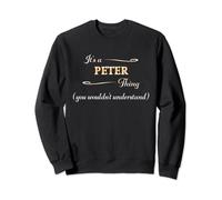 It's a PETER Thing, You Wouldn't Understand | Name Gift - Sweatshirt