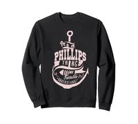 It's a PHILLIPS Thing Gifts Sweatshirt