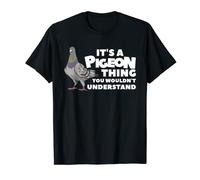 It's A Pigeon Thing You Wouldn't Understand T-Shirt