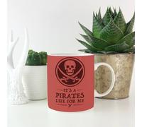 Its a Pirates Life for Me Mug
