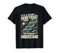 It's A Plant Geneticist Thing You Wouldn't Understand T-Shirt
