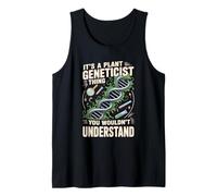 It's A Plant Geneticist Thing You Wouldn't Understand Tank Top