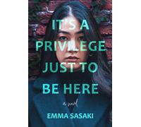 It's a Privilege Just to Be Here: A Novel