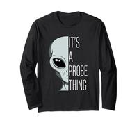 It's A Probe Thing Funny Alien Pun Sci-Fi Long Sleeve T-Shirt