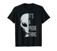 It's A Probe Thing Funny Alien Pun Sci-Fi T-Shirt
