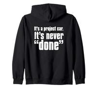 Its A Project Car Its Never Done Auto Mechanic Quote Zip Hoodie