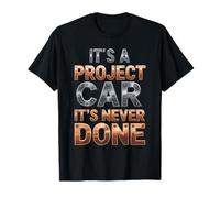 It's A Project Car It's Never Done Custom Build Garage - T-Shirt
