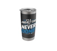 It's A Project Car It's Never Done |- Stainless Steel Insulated Tumbler