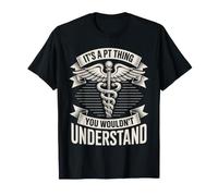 It's A PT Thing You Wouldn't Understand Physical Therapist T-Shirt