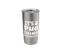 It's A Pug Thing You Wouldn't Understand Aninal Lovers Stainless Steel Insulated Tumbler
