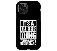 It's A Queer Thing You Wouldn't Understand Pride Gender Case for iPhone 11 Pro