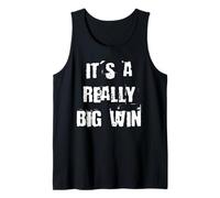 It's a Really Big Win Tank Top