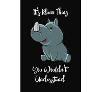It's A Rhino Thing You Wouldn't Understand: Rhino Journal Notebook, Notebook for Rhino Lovers, 6 x 9" lined journal notebook, soft cover,120 pages