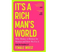 It's a Rich Man's World: Why Money is Broken for Women and How We Fix It
