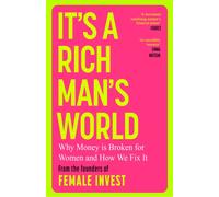 It's a Rich Man's World : Why Money is Broken for Women and How We Fix It