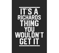 It's a Richards Thing You Wouldn't Get It: Blank Lined Journal - great for Notes, To Do List, Tracking (6 x 9 120 pages)