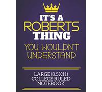 It's A Roberts Thing You Wouldn't Understand Large (8.5x11) College Ruled Notebook: Show you care with our personalised family member books, a perfect ... books are ideal for all the family to enjoy.
