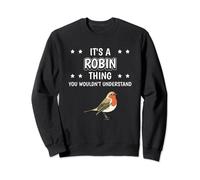 It's a Robin Thing Funny Quote Bird Robins Sweatshirt
