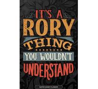 Its A Rory Thing You Wouldnt Understand: Rory Name Planner With Notebook Journal Calendar Personal Goals Password Manager & Much More, Perfect Gift For Rory