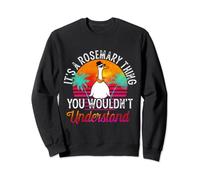 It's A Rosemary Thing You Wouldn't Understand Funny Rosemary Sweatshirt