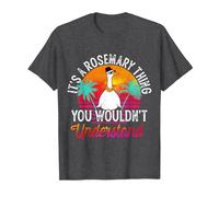 It's A Rosemary Thing You Wouldn't Understand Funny Rosemary T-Shirt, Men, Dark Heather Grey, Medium
