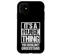 It's A Rube Thing You Wouldn't Understand First Name Case for iPhone 11