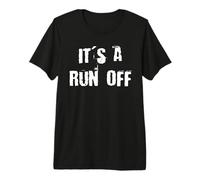 It's a Run Off Premium T-Shirt