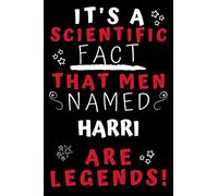 It's A Scientific Fact That Men Named Harri Are Legends!: Perfect Gag Gift For An Awesome Guy Called Harri! | Blank Lined Notebook Journal | 100 Pages 6 x 9 Format | Office Humour and Banter