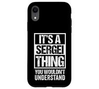 It's A Sergei Thing You Wouldn't Understand First Name Case for iPhone XR