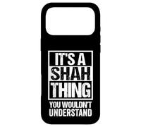 It's A Shah Thing You Wouldn't Understand Family Name Case for iPhone 17 Pro Max