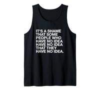 It's A Shame that Some People Have No Idea Funny Conspiracy Tank Top