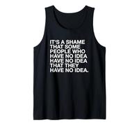 It's A Shame that Some People Have No Idea Funny Statement Tank Top