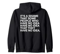 It's A Shame That Some People Have No Idea Funny Statement Zip Hoodie