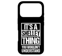 It's A Shelley Thing You Wouldn't Understand First Name Case for iPhone 17 Pro