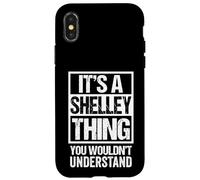 It's A Shelley Thing You Wouldn't Understand First Name Case for iPhone X/XS