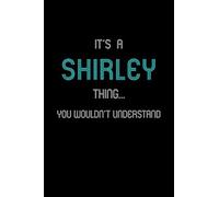 It's A Shirley Thing, You Wouldn't Understand: Personalized Notebook Journal With Name Blank Lined Customized Diary Logbook Gifts