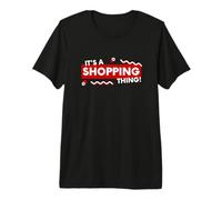 It's a Shopping Thing Grocery Retail Store Coupon Shoppers Premium T-Shirt