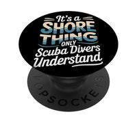 It's A Shore Thing Only Scuba Diver Summer Scuba Diving PopSockets Adhesive PopGrip