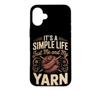 It's a Simple Life Just Me and My Yarn Knitting Knitter Case for iPhone 16 Plus